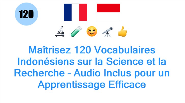 Maîtrisez 120 Vocabulaires Indonésiens sur la Science et la Recherche – Audio Inclus pour un Apprentissage Efficace